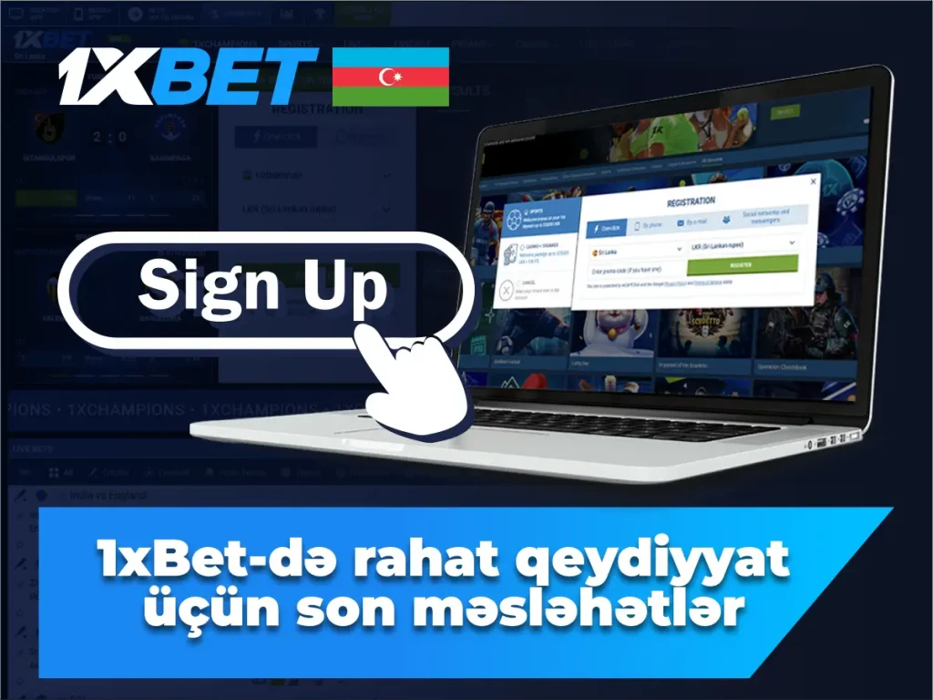 1xBet-də problemsiz qeydiyyat üçün son məsləhətlər