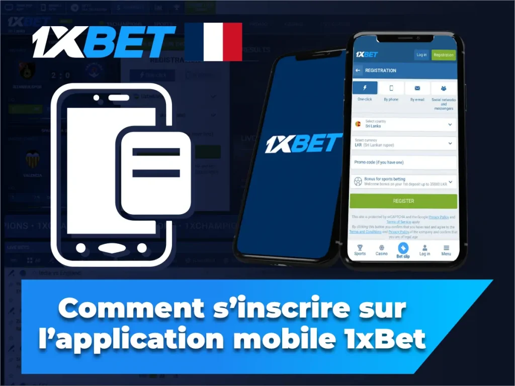 Comment s'inscrire sur l'application mobile 1xBet ?